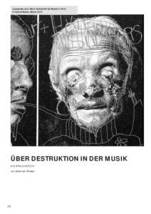 Leseprobe aus: Neue Zeitschrift für Musik © Schott Music, Mainz 2015 ÜBER DESTRUKTION IN DER MUSIK EIN BRUCHSTÜCK von Johannes Ullmaier