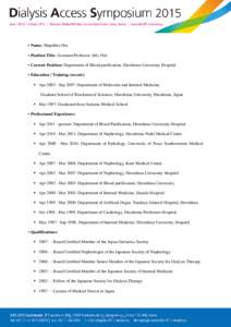 • Name: Shigehiro Doi • Position Title: Assistant Professor, MD, PhD • Current Position: Department of Blood purification, Hiroshima University Hospital • Education / Training (recent):  AprSep 2007: D
