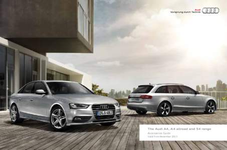 The Audi A4, A4 allroad and S4 range Accessories Guide Valid from November 2013 Introduction This guide has been designed to help