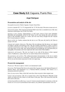 Case Study 3.2: Caguana, Puerto Rico Angel Rodriguez Presentation and analysis of the site Geographical position: Barrio Caguana, Utuado, Puerto Rico Location: Latitude 18º 17´ 41˝ N, longitude 66º 46´ 52˝ W. Eleva