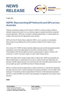 NEWS RELEASE 15 April, 2013 AGPN: Representing GP Networks and GPs across Australia
