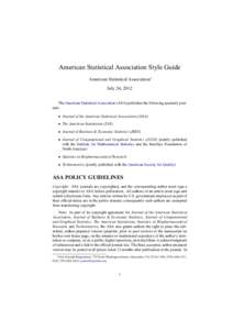 American Statistical Association Style Guide American Statistical Association∗ July 24, 2012 The American Statistical Association (ASA) publishes the following quarterly journals: • Journal of the American Statistica