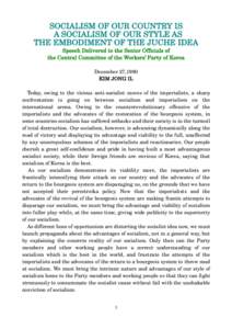 SOCIALISM OF OUR COUNTRY IS A SOCIALISM OF OUR STYLE AS THE EMBODIMENT OF THE JUCHE IDEA Speech Delivered to the Senior Officials of the Central Committee of the Workers’ Party of Korea December 27,1990