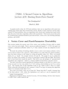 CS261: A Second Course in Algorithms Lecture #19: Beating Brute-Force Search∗ Tim Roughgarden† March 8, 2016 A popular myth is that, for N P -hard problems, there are no algorithms with worst-case running time better