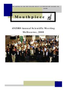 THE AUSTRALIAN AND NEW ZEALAND SOCIETY OF RESPIRATORY SCIENCE INC. June 2000 Mouthpiece ANZSRS Annual Scientific Meeting Melbourne, 2000
