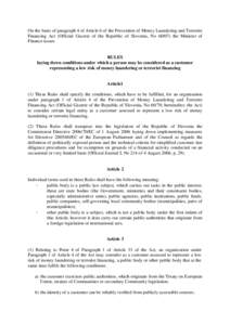 On the basis of paragraph 4 of Article 6 of the Prevention of Money Laundering and Terrorist Financing Act (Official Gazette of the Republic of Slovenia, No[removed]the Minister of Finance issues RULES laying down conditi