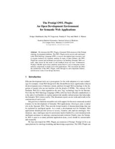 The Prot´eg´e OWL Plugin: An Open Development Environment for Semantic Web Applications Holger Knublauch, Ray W. Fergerson, Natalya F. Noy and Mark A. Musen Stanford Medical Informatics, Stanford School of Medicine 251