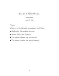 Lecture 2: NBERMetrics. Ariel Pakes July 17, 2012 Topics. • Sources of identification from market Level Data.