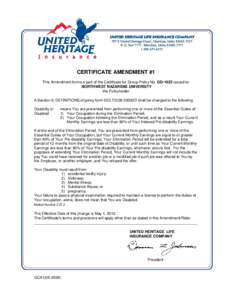 CERTIFICATE AMENDMENT #1 This Amendment forms a part of the Certificate for Group Policy No. GD-1023 issued to: NORTHWEST NAZARENE UNIVERSITY the Policyholder A.Section II; DEFINITIONS of policy form GCLTDID sha