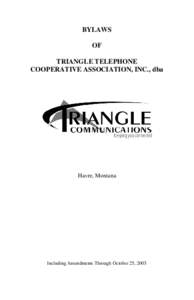 BYLAWS OF TRIANGLE TELEPHONE COOPERATIVE ASSOCIATION, INC., dba  Havre, Montana
