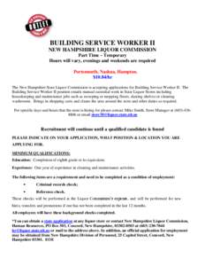 BUILDING SERVICE WORKER II NEW HAMPSHIRE LIQUOR COMMISSION Part Time – Temporary Hours will vary, evenings and weekends are required Portsmouth, Nashua, Hampton. $10.84/hr