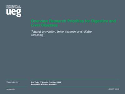 Overview Research Priorities for Digestive and Liver Diseases Towards prevention, better treatment and reliable screening  Presentation by