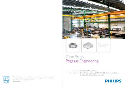 Case Study Pegasus Engineering Location Philips Lighting ©2013 Koninklijke Philips N.V. All rights reserved. Reproduction in whole or in part is prohibited without the prior written consent of the copyright owner. The i