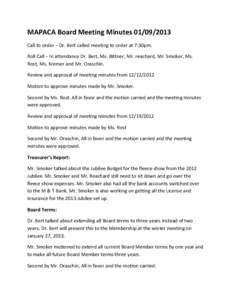 MAPACA Board Meeting Minutes[removed]Call to order – Dr. Bert called meeting to order at 7:30pm. Roll Call – In attendance Dr. Bert, Ms. Bittner, Mr. reachard, Mr. Smoker, Ms. Rost, Ms. Kremer and Mr. Oraschin. Re