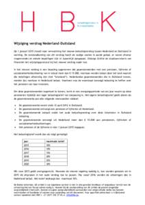 Wijziging verdrag Nederland-Duitsland Op 1 januari 2015 treedt naar verwachting het nieuwe belastingverdrag tussen Nederland en Duitsland in werking. De totstandkoming van dit verdrag heeft de nodige voeten in aarde geha