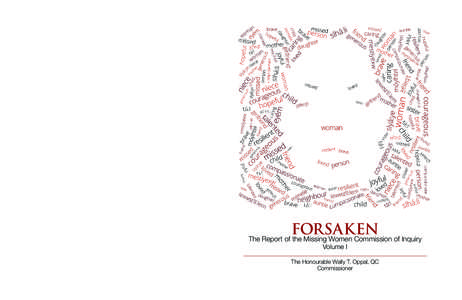 forsaken The Report of the Missing Women Commission of Inquiry Volume I The Honourable Wally T. Oppal, QC Commissioner