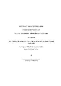 CONTRACT No. (SC-SEC-2015-XXX) FOR THE PROVISION OF TRAVEL AND EVENT MANAGEMENT SERVICES BETWEEN THE FOOD AND AGRICULTURE ORGANIZATION OF THE UNITED NATIONS