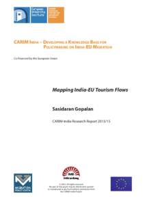 CARIM INDIA – DEVELOPING A KNOWLEDGE BASE FOR POLICYMAKING ON INDIA-EU MIGRATION Co-financed by the European Union Mapping India-EU Tourism Flows