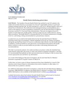 FOR IMMEDIATE RELEASE March 21, 2011 Health District distributing patient letters LAS VEGAS – The Southern Nevada Health District has notified by mail 101 patients who underwent prostate biopsies or procedures for Visi