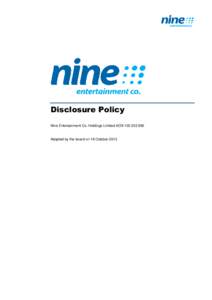 Disclosure Policy Nine Entertainment Co. Holdings Limited ACN[removed]Adopted by the board on 18 October 2013  Contents