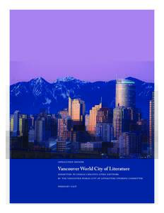 APPLICATION DOSSIER  Vancouver World City of Literature SUBMITTED TO UNESCO CREATIVE CITIES NETWORK BY THE VANCOUVER WORLD CITY OF LITERATURE STEERING COMMITTEE