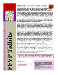 Volume 3, Issue 6 February 2012 February is Heart Health Month A generally healthy diet paired with vegetables and fruits can help you lead a heart healthy life. February is a good month to focus on the vegetables and