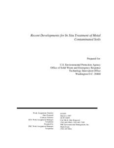 Recent Developments for In Situ Treatment of Metal Contaminated Soils Prepared for: U.S. Environmental Protection Agency Office of Solid Waste and Emergency Response