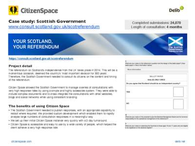 Case study: Scottish Government www.consult.scotland.gov.uk/scotreferendum Completed submissions: 24,070 Length of consultation: 4 months