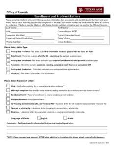 Office of Records Enrollment and Academic Letters Please complete the form below with the appropriate information that you require and mark the box(s) that best suits your needs. Please allow 3 working days for the compl