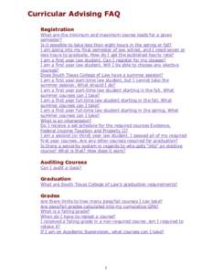 Curricular Advising FAQ Registration What are the minimum and maximum course loads for a given semester? Is it possible to take less than eight hours in the spring or fall? I am going into my final semester of law school