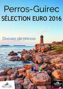 Perros-Guirec SÉLECTION EURO 2016 Dossier de presse Perros-Guirec, ville d’accueil d’événements sportifs