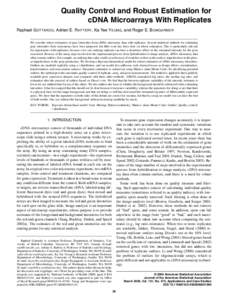 Quality Control and Robust Estimation for cDNA Microarrays With Replicates Raphael G OTTARDO, Adrian E. R AFTERY, Ka Yee Y EUNG, and Roger E. B UMGARNER We consider robust estimation of gene intensities from cDNA microar