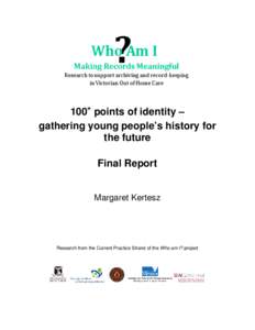 100+ points of identity – gathering young people’s history for the future Final Report Margaret Kertesz