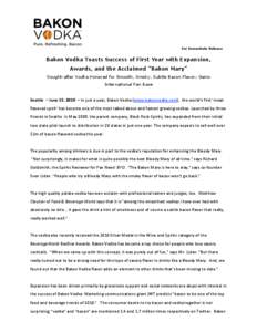 For Immediate Release  Bakon Vodka Toasts Success of First Year with Expansion, Awards, and the Acclaimed 