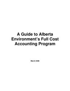 A Guide to Alberta Environment’s Full Cost Accounting Program March 2008