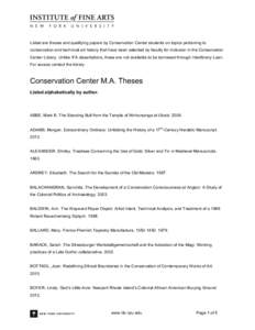 Listed are theses and qualifying papers by Conservation Center students on topics pertaining to conservation and technical art history that have been selected by faculty for inclusion in the Conservation Center Library. 