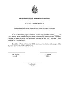 The Supreme Court of the Northwest Territories  NOTICE TO THE PROFESSION Addressing a judge of the Supreme Court of the Northwest Territories
