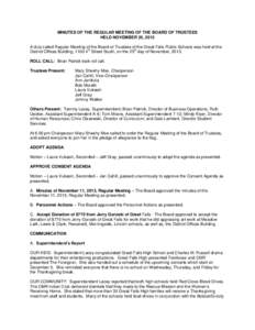 MINUTES OF THE REGULAR MEETING OF THE BOARD OF TRUSTEES HELD NOVEMBER 25, 2013 A duly called Regular Meeting of the Board of Trustees of the Great Falls Public Schools was held at the th th District Offices Building, 110