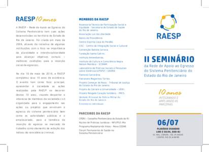 A RAESP - Rede de Apoio ao Egresso do Sistema Penitenciário tem suas ações desenvolvidas no território do Estado do Rio de Janeiro. Foi criada em maio de 2006, através da iniciativa de algumas instituições com o f