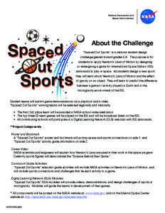 National Aeronautics and Space Administration About the Challenge “Spaced Out Sports” is a national student design challenge geared toward grades 5-8. The purpose is for