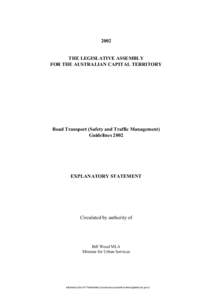 2002 THE LEGISLATIVE ASSEMBLY FOR THE AUSTRALIAN CAPITAL TERRITORY Road Transport (Safety and Traffic Management) Guidelines 2002