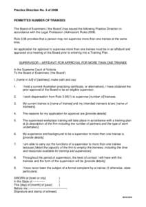 Practice Direction No. 3 of[removed]PERMITTED NUMBER OF TRAINEES The Board of Examiners (‘the Board’) has issued the following Practice Direction in accordance with the Legal Profession (Admission) Rules[removed]Rule 3.0