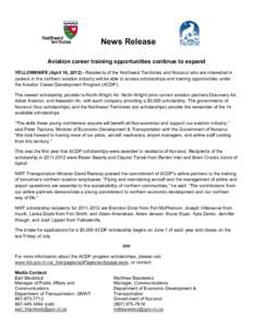 News Release Aviation career training opportunities continue to expand YELLOWKNIFE (April 16, [removed]Residents of the Northwest Territories and Nunavut who are interested in careers in the northern aviation industry wil