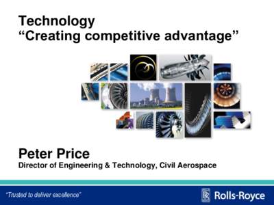 Technology “Creating competitive advantage” Peter Price Director of Engineering & Technology, Civil Aerospace