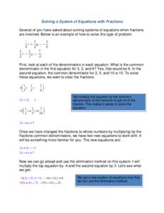 Solving a System of Equations with Fractions Several of you have asked about solving systems of equations when fractions are involved. Below is an example of how to solve this type of problem. First, look at each of the 