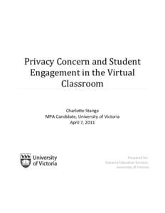 Privacy Concern and Student Engagement in the Virtual Classroom Charlotte Stange MPA Candidate, University of Victoria April 7, 2011