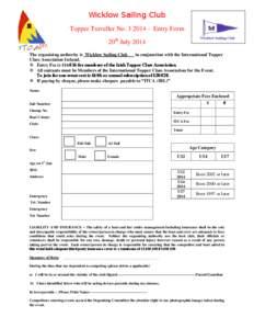 Wicklow Sailing Club Topper Traveller No[removed]Entry Form 20th July 2014 The organizing authority is Wicklow Sailing Club in conjunction with the International Topper Class Association Ireland.