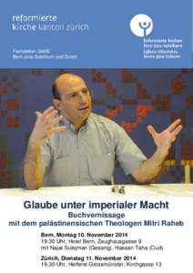 Fachstellen OeME Bern-Jura-Solothurn und Zürich Glaube unter imperialer Macht Buchvernissage mit dem palästinensischen Theologen Mitri Raheb