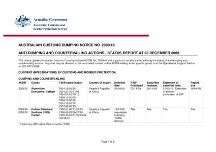 AUSTRALIAN CUSTOMS DUMPING NOTICE NO[removed]ANTI-DUMPING AND COUNTERVAILING ACTIONS - STATUS REPORT AT 23 DECEMBER 2009 This notice updates Australian Customs Dumping Notice (ACDN) No[removed]and is part of a monthly 