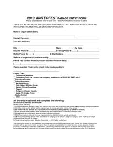 2013 WINTERFEST PARADE ENTRY FORM Please complete entire form for each entry – Entry Form Deadline: December 12, 2013 THERE IS A $5 ENTRY FEE FOR ENTERING WINTERFEST – ALL PROCEEDS RAISED FROM THE WINTERFEST PARADE W